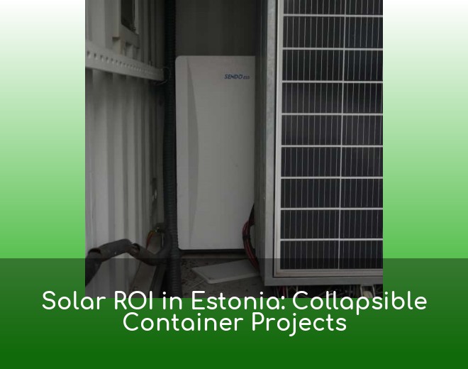 Solar ROI in Estonia: Collapsible Container Projects